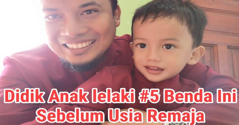 Didik Anak Lelaki 5 Perkara Ini Sebelum Mereka Masuk Usia Remaja