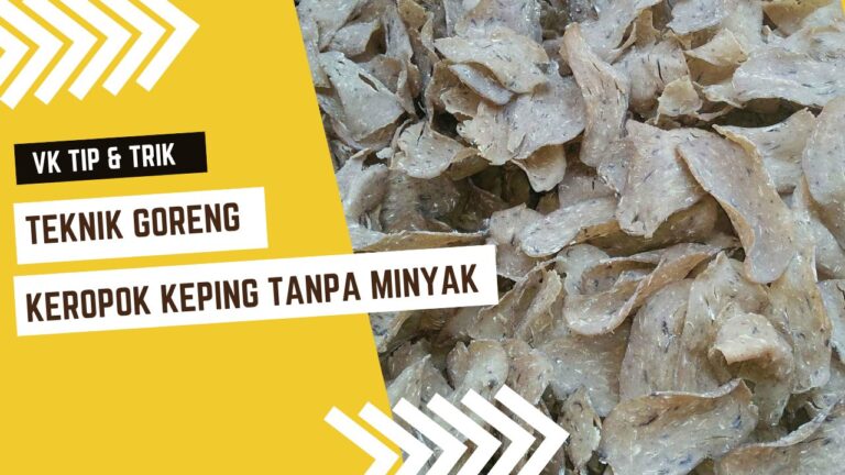 Teknik Mudah Goreng Keropok Keping Tanpa Minyak