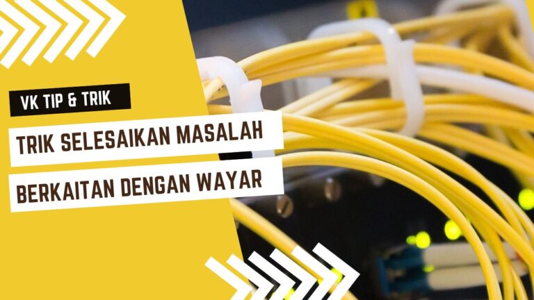 Trik Selesaikan Masalah Berkaitan Wayar